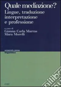 Quale mediazione? Lingue, traduzione, interpretazione e professione Novità