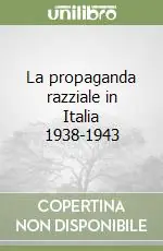 La propaganda razziale in Italia 1938-1943 Novità