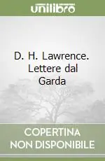 Ultimissimo Modello D. H. Lawrence. Lettere dal Garda