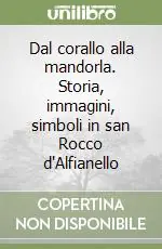 Dal corallo alla mandorla. Storia, immagini, simboli in san Rocco d‘Alfianello Scelto Dai Clienti