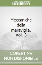 Ultimissimo Modello Meccaniche della meraviglia. Vol. 3