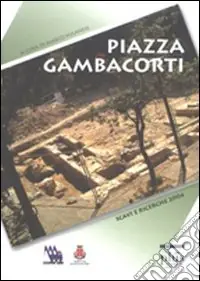 Offerta Piazza Gambacorti. Archeologia e urbanistica a Pisa