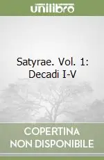 Ordina Subito Satyrae. Vol. 1 Decadi I-V