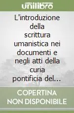Non Perdere L‘introduzione della scrittura umanistica nei documenti e negli atti della curia pontificia del secolo XV