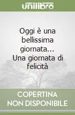 Oggi è una bellissima giornata... Una giornata di felicità Acquista Ora
