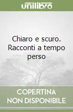 Compra Oggi Stesso Chiaro e scuro. Racconti a tempo perso