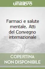 Direttamente Dal Produttore Farmaci e salute mentale. Atti del Convegno internazionale
