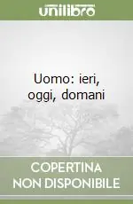 Esclusivo Uomo ieri, oggi, domani