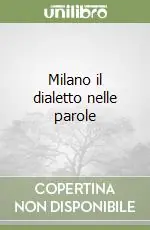 Milano il dialetto nelle parole Reso Gratuito