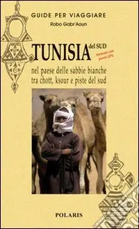 Offerta Limitata Tunisia. Nel paese delle sabbie bianche tra chott, ksour e piste del sud