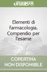 Ultime Pezzi Elementi di farmacologia. Compendio per l‘esame