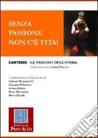 Quantità Limitata Senza passione non c‘è vita! Le passioni dell‘anima
