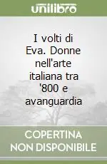 Compra Online I volti di Eva. Donne nell‘arte italiana tra ‘800 e avanguardia