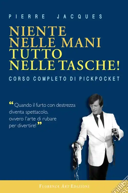 Super Prezzo Niente nelle mani, tutto nelle tasche. Manuale del pickpocket