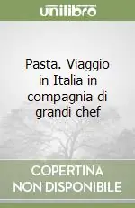 Pasta. Viaggio in Italia in compagnia di grandi chef Offerta Speciale