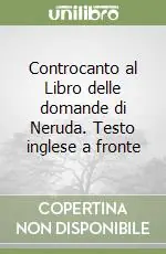 Promozione Controcanto al Libro delle domande di Neruda. Testo inglese a fronte