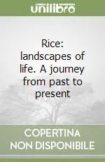 Rice landscapes of life. A journey from past to present Miglior Prezzo