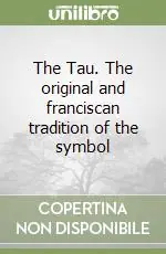 The Tau. The original and franciscan tradition of the symbol Reso Gratuito