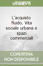 L‘acquisto fluido. Vita sociale urbana e spazi commerciali Spedizione Espresso