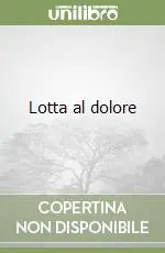 Lotta al dolore Spedito Oggi