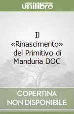 Direttamente Dal Produttore Il «Rinascimento» del Primitivo di Manduria DOC