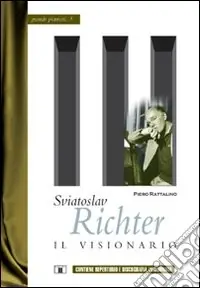 Sviatoslav Richter. Il visionario Più Venduto