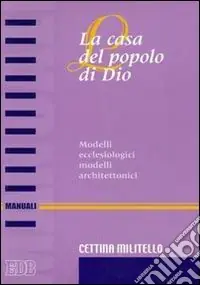 La casa del popolo di Dio. Modelli ecclesiologici modelli architettonici Pagamento Sicuro