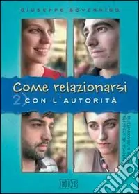 Soddisfatti O Rimborsati Come relazionarsi. Laboratorio di crescita personale e comunitaria. Vol. 2 Con l‘autorità