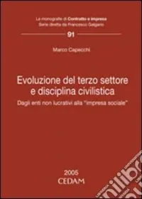 Soddisfatti O Rimborsati Evoluzione del terzo settore e disciplina civilistica. Dagli enti non lucrativi alla «impresa sociale»