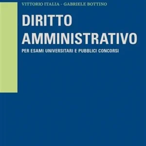Diritto amministrativo. Per esami universitari e pubblici concorsi Pagamento Sicuro