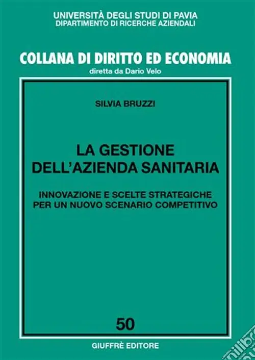 La gestione dell‘azienda sanitaria. Innovazione e scelte strategiche per un nuovo scenario competitivo Più Venduto