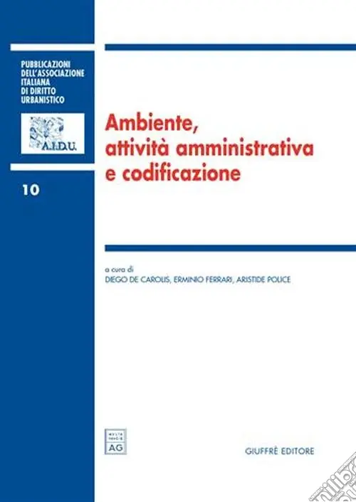 Promozione Ambiente, attività amministrativa e codificazione. Atti del 1° Colloquio di diritto dell‘ambiente (Teramo, 29-30 aprile 2005)