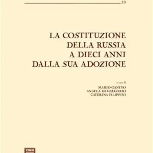 Promozione La costituzione della Russia a dieci anni dalla sua adozione. Atti del Convegno (Milano, 14-15 novembre 2003)