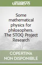 Di Tendenza Some mathematical physics for philosophers. The STOQ Project Research