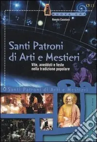 Affare Santi patroni di arti e mestieri. Vite, aneddoti e feste nella tradizione popolare