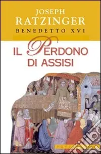 Il perdono di Assisi Prezzo Basso