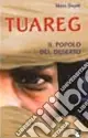 Tuareg. Il popolo del deserto Prezzo Ridotto