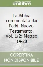 Promo Stagionale La Bibbia commentata dai Padri. Nuovo Testamento. Vol. 1/2 Matteo 14-28