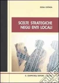 Scelte strategiche negli enti locali Acquista Ora