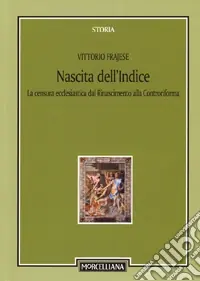 Di Tendenza Nascita dell‘Indice. La censura ecclesiastica dal Rinascimento alla Controriforma