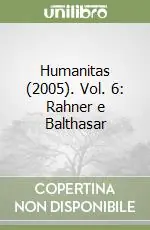 Humanitas (2005). Vol. 6 Rahner e Balthasar Miglior Prezzo