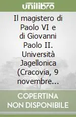 Il magistero di Paolo VI e di Giovanni Paolo II. Università Jagellonica (Cracovia, 9 novembre 2004). Ediz. polacca Prezzo Di Fabbrica