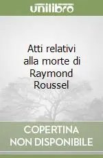 Saldi Atti relativi alla morte di Raymond Roussel