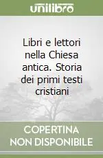 Nuova Collezione Libri e lettori nella Chiesa antica. Storia dei primi testi cristiani