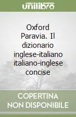 Oxford Paravia. Il dizionario inglese-italiano italiano-inglese concise Promozione