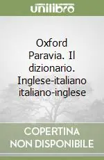 Oxford Paravia. Il dizionario. Inglese-italiano italiano-inglese Acquista Ora