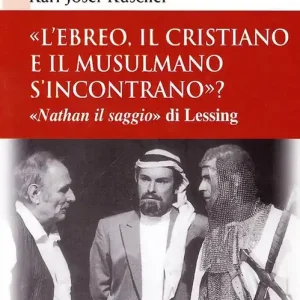 Occasione Imperdibile «L‘ebreo, il cristiano e il musulmano s‘incontrano?» «Nathan il saggio» di Lessing