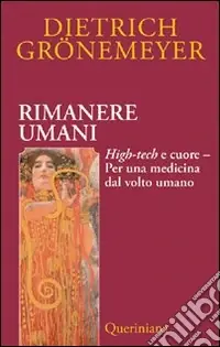 Rimanere umani. High-tech e cuore. Per una medicina dal volto umano Popolare