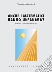 Offerta Anche i matematici hanno un‘anima. Vol. 2 Seriosità