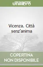 Vicenza. Città senz‘anima Consegna Rapida